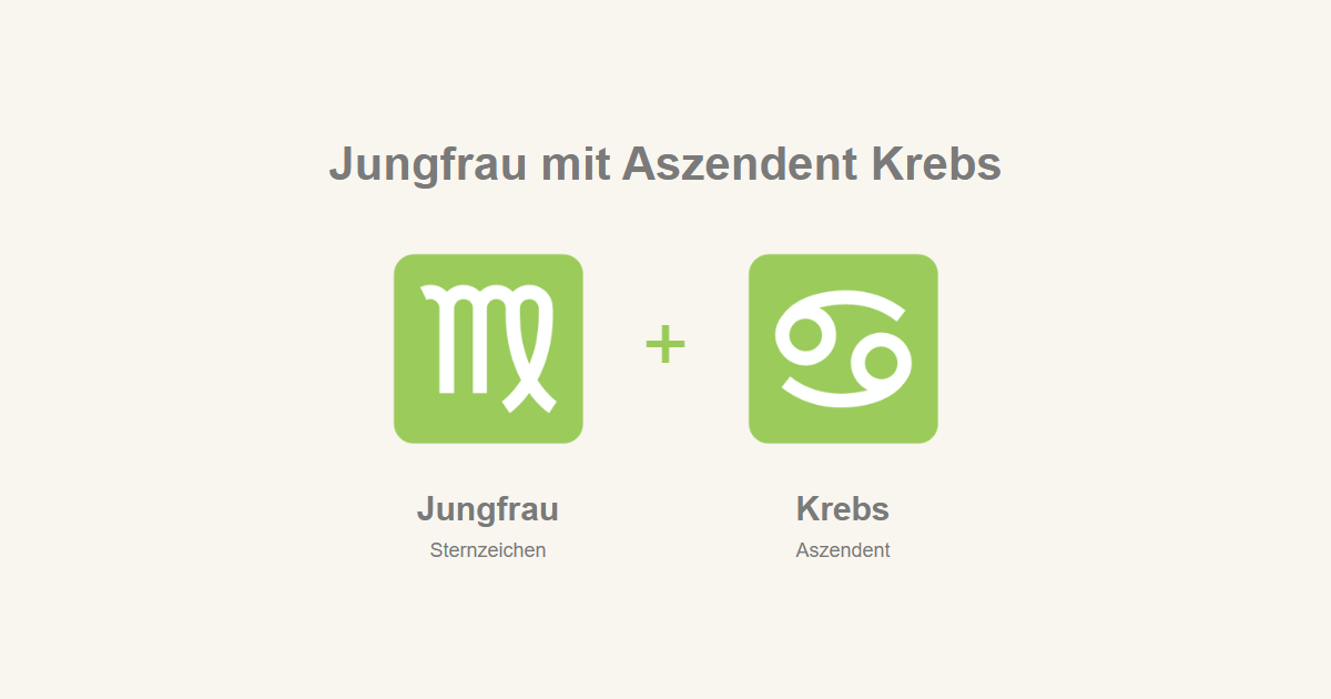 Jungfrau als Sternzeichen und Krebs als Aszendent