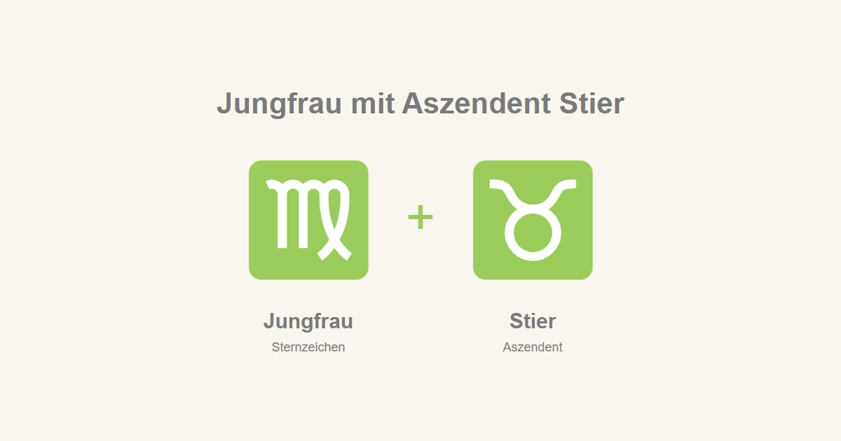 Jungfrau als Sternzeichen und Stier als Aszendent