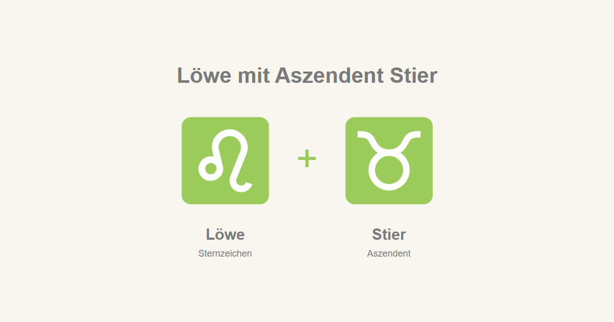 Löwe als Sternzeichen und Stier als Aszendent