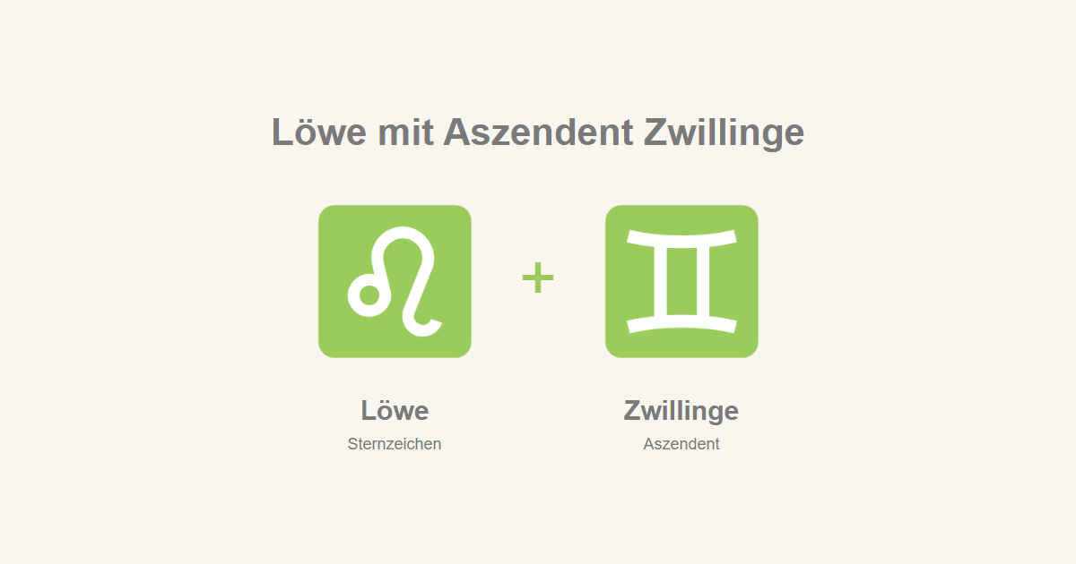 Löwe als Sternzeichen und Zwillinge als Aszendent