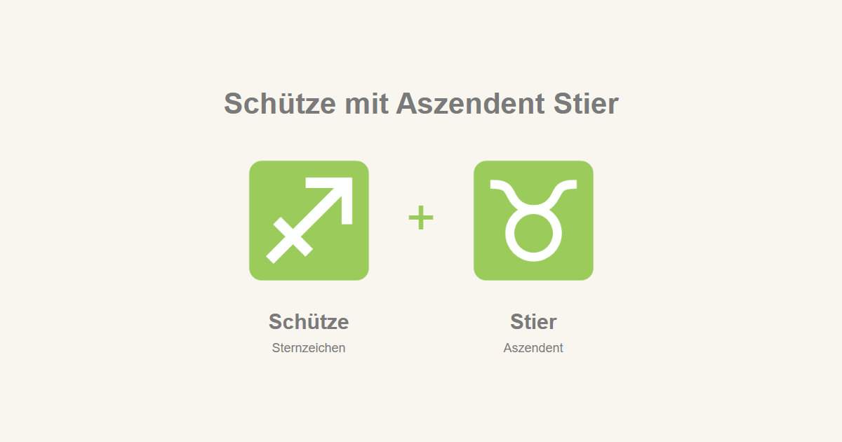 Schütze als Sternzeichen und Stier als Aszendent